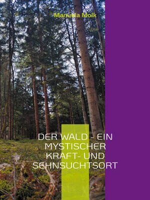 cover image of Der Wald--ein mystischer Kraft- und Sehnsuchtsort